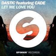 Dastic, CADE - Let Me Love You (by Mario)