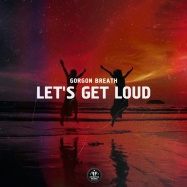 Gorgon Breath - Let's Get Loud (by Jennifer Lopez)